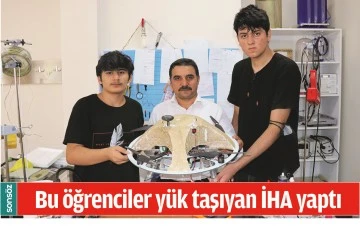 BATMAN'DA BU &Ouml;ĞRENCİLER Y&Uuml;K TAŞIYAN İHA YAPTI