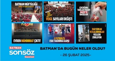 BATMAN`DA BUG&Uuml;N NELER OLDU?