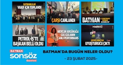 BATMAN`DA BUG&Uuml;N NELER OLDU? 