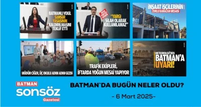 BATMAN`DA BUG&Uuml;N NELER OLDU?