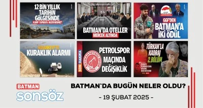 BATMAN`DA BUG&Uuml;N NELER OLDU?