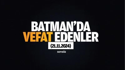Batman'da bug&uuml;n vefat edenler (21.11.2024)