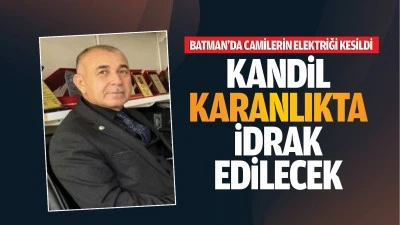 Batman&rsquo;da camilerin elektriği kesildi; Kandil karanlıkta idrak edilecek