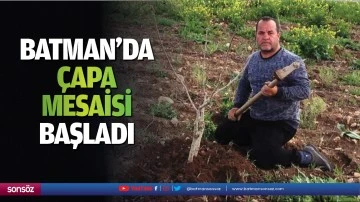 Batman&rsquo;da &ccedil;apa mesaisi başladı