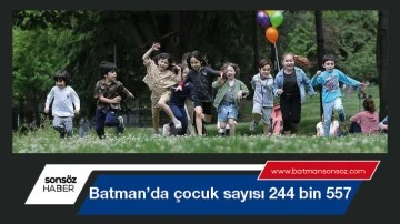 Batman’da çocuk sayısı 244 bin 557