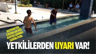 Batman&rsquo;da &ccedil;ocuklar s&uuml;s havuzlarında serinliyor: Yetkililerden uyarı var!