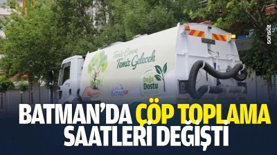 Batman&rsquo;da &ccedil;&ouml;p toplama saatleri değişti