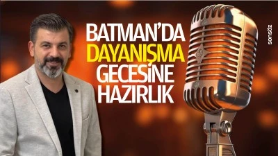Batman&rsquo;da dayanışma gecesine hazırlık