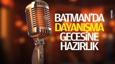 Batman&rsquo;da dayanışma gecesine hazırlık