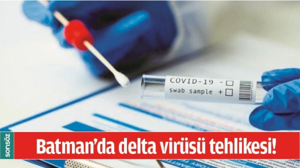 BATMAN&rsquo;DA DELTA VİR&Uuml;S&Uuml; TEHLİKESİ!