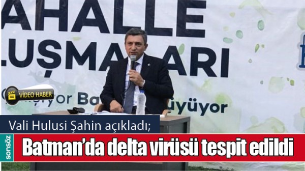 BATMAN&rsquo;DA DELTA VİR&Uuml;S&Uuml; TESPİT EDİLDİ