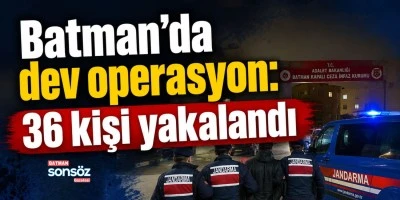 Batman&rsquo;da dev operasyon: 36 kişi yakalandı 