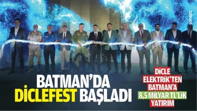 Batman&rsquo;da DicleFest başladı; Dicle Elektrik&rsquo;ten Batman&rsquo;a 8,5 Milyar TL&rsquo;lik yatırım