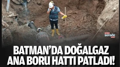 Batman&rsquo;da doğalgaz ana boru hattı patladı!