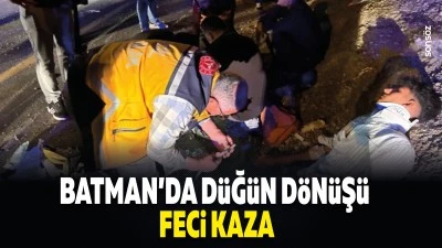 Batman&rsquo;da d&uuml;ğ&uuml;n d&ouml;n&uuml;ş&uuml; feci kaza