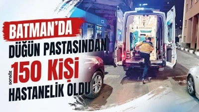 Batman&rsquo;da d&uuml;ğ&uuml;n pastasından 150 kişi hastanelik oldu