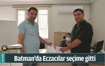 BATMAN'DA ECZACILAR SE&Ccedil;İME GİTTİ