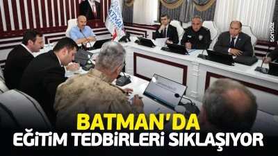 Batman&rsquo;da eğitim tedbirleri sıklaşıyor
