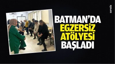 Batman&rsquo;da egzersiz at&ouml;lyesi başladı
