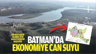 Batman'da ekonomiye can suyu; 306 hektarlık alanda yeni sanayi d&ouml;nemi başlıyor