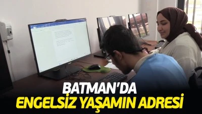 Batman&rsquo;da engelsiz yaşamın adresi