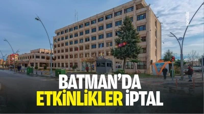 Batman&rsquo;da etkinlikler iptal