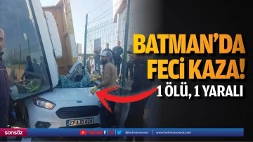 Batman&rsquo;da feci kaza! 1 &ouml;l&uuml;, 1 yaralı
