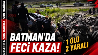 Batman&rsquo;da feci kaza! 1 &ouml;l&uuml;, 2 yaralı