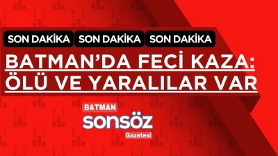 Batman&rsquo;da feci kaza: &Ouml;l&uuml; ve yaralılar var