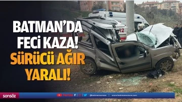 Batman&rsquo;da feci kaza: S&uuml;r&uuml;c&uuml; ağır yaralı!