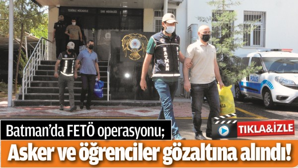 BATMAN'DA FET&Ouml; OPERASYONU