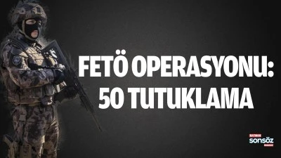 Batman'da Fet&ouml; Operasyonu: 50 tutuklama