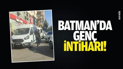 Batman&rsquo;da gen&ccedil; intiharı!