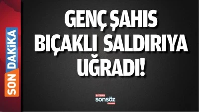 Batman&rsquo;da gen&ccedil; şahıs, bı&ccedil;aklı saldırıya uğradı!