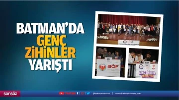 Batman'da gen&ccedil; zihinler yarıştı