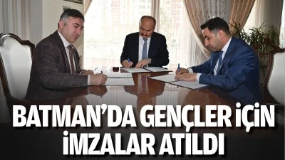 Batman&rsquo;da gen&ccedil;ler i&ccedil;in imzalar atıldı