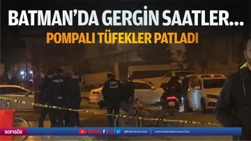 Batman&rsquo;da gergin saatler&hellip;