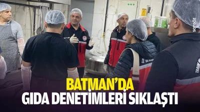 Batman&rsquo;da gıda denetimleri sıklaştı