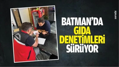 Batman&rsquo;da gıda denetimleri s&uuml;r&uuml;yor
