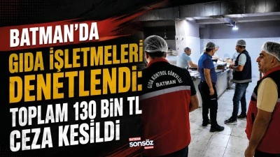 Batman&rsquo;da gıda işletmeleri denetlendi: Toplam 130 bin TL ceza kesildi