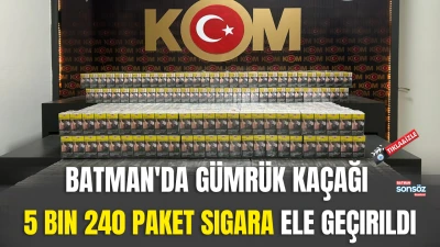 Batman'da g&uuml;mr&uuml;k ka&ccedil;ağı 5 bin 240 paket sigara ele ge&ccedil;irildi