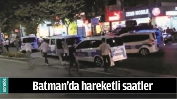 Batman'da hareketli saatler