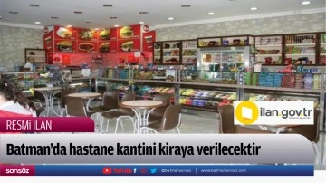 Batman'da hastane kantini kiraya verilecektir