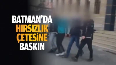 Batman&rsquo;da hırsızlık &ccedil;etesine baskın