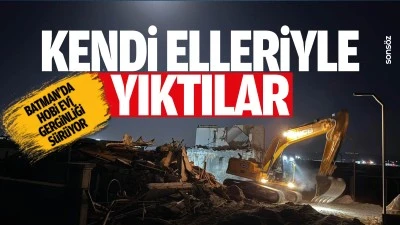 Batman&rsquo;da hobi evi gerginliği s&uuml;r&uuml;yor: Kendi elleriyle yıktılar