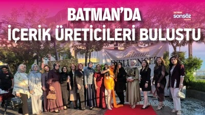 Batman&rsquo;da i&ccedil;erik &uuml;reticileri buluştu