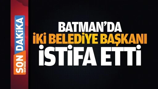 Batman&rsquo;da iki belediye başkanı istifa etti