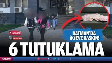 Batman&rsquo;da iki eve baskın! 6 tutuklama