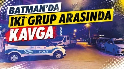 Batman&rsquo;da iki grup arasında kavga
