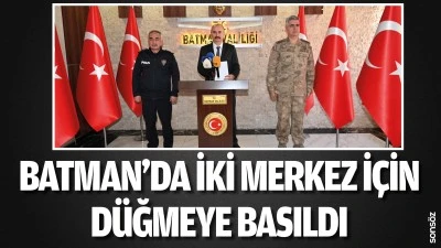 Batman&rsquo;da iki merkez i&ccedil;in d&uuml;ğmeye basıldı